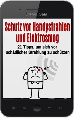 Cover Schutz vor Handystrahlen und Elektrosmog: 21 Tipps, um sich vor schädlicher Strahlung zu schützen (eBook, ePUB)
