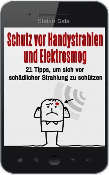 Schutz vor Handystrahlen und Elektrosmog: 21 Tipps, um sich vor schädlicher  … von Stefan Sala - Portofrei bei bücher.de