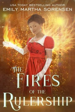 The Fires of the Rulership (The End in the Beginning, #3) (eBook, ePUB) - Sorensen, Emily Martha