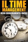Il Time Management Reso (Ridicolmente) Facile (eBook, ePUB)