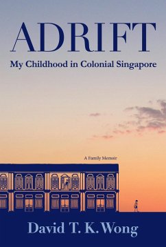 Adrift: My Childhood in Colonial Singapore (eBook, ePUB) - Wong, David T. K.