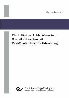 Flexibilität von kohlebefeuerten Dampfkraftwerken mit Post-Combustion CO2-Abtrennung - Roeder, Volker