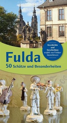 Fulda 50 - Schätze und Besonderheiten: Geschichte und Geschichten erzählt von Fuldaer Gästeführer