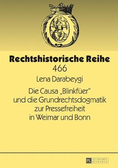 Die Causa «Blinkfüer» und die Grundrechtsdogmatik zur Pressefreiheit in Weimar und Bonn - Darabeygi, Lena