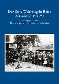 Der erste Weltkrieg in Bonn - Geppert, Dominik und Norbert Schloßmacher