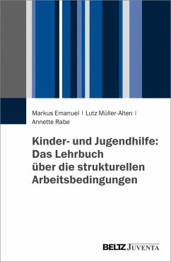 Kinder- und Jugendhilfe: Das Lehrbuch über die strukturellen Arbeitsbedingungen - Emanuel, Markus;Müller-Alten, Lutz;Rabe, Annette