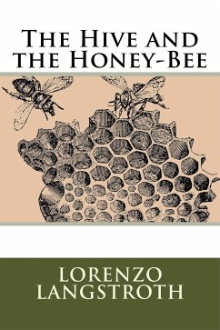 The Hive and the Honey Bee (eBook, ePUB) - Langstroth, Lorenzo