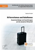 IS-Terrorismus und Salafismus. Zusammenhänge und Auswirkungen auf die deutsche Wirtschaft (eBook, PDF)