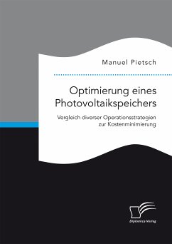 Optimierung eines Photovoltaikspeichers. Vergleich diverser Operationsstrategien zur Kostenminimierung (eBook, PDF) - Pietsch, Manuel