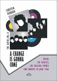 A Change Is Gonna Come: Dylan, die Beatles, die Rolling Stones und andere im Jahr 1966 (eBook, PDF)