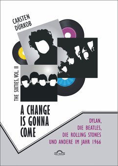 A Change Is Gonna Come: Dylan, die Beatles, die Rolling Stones und andere im Jahr 1966 (eBook, PDF) - Dürkob, Carsten