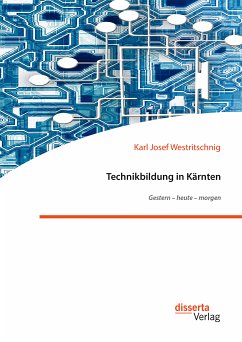 Technikbildung in Kärnten. Gestern – heute – morgen (eBook, PDF) - Westritschnig, Karl Josef