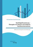 Nachfolgefinanzierung - Übergabe von kleinen und mittleren Familienunternehmen. Einfluss der strategischen Entscheidungen (eBook, PDF)
