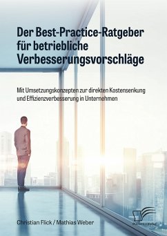 Der Best-Practice-Ratgeber für betriebliche Verbesserungsvorschläge. Mit Umsetzungskonzepten zur direkten Kostensenkung und Effizienzverbesserung in Unternehmen (eBook, PDF) - Flick, Christian; Weber, Mathias