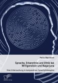 Sprache, Erkenntnis und Ethik bei Wittgenstein und Nagarjuna. Eine Untersuchung in komparativer Sprachphilosophie (eBook, PDF)