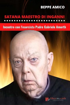 Satana - Maestro d'inganni - Incontro con Padre Gabriele Amorth (eBook, ePUB) - Amico, Beppe