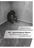 Der „geschlagene Mann". Männliche Opfer im Kontext häuslicher Gewalt (eBook, PDF)