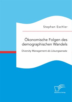 Ökonomische Folgen des demographischen Wandels. Diversity Management als Lösungsansatz (eBook, PDF) - Eschler, Stephan