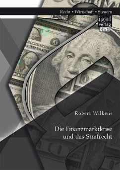 Die Finanzmarktkrise und das Strafrecht (eBook, PDF) - Wilkens, Robert