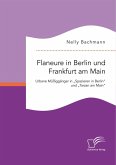 Flaneure in Berlin und Frankfurt am Main. Urbane Müßiggänger in "Spazieren in Berlin" und "Tarzan am Main" (eBook, PDF)