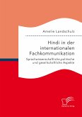 Hindi in der internationalen Fachkommunikation. Sprachwissenschaftliche, politische und gesellschaftliche Aspekte (eBook, PDF)