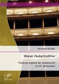 Wiener Zaubertradition. Theatrale Aspekte der Zauberkunst im 19. Jahrhundert (eBook, PDF)