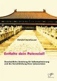 Entfalte dein Potenzial! Ganzheitliche Anleitung für Selbstoptimierung und die Verwirklichung Ihrer Lebensvision (eBook, PDF)