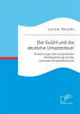 Der EuGH und die deutsche Umsatzsteuer. Auswirkungen der europäischen Rechtsprechung auf das nationale Umsatzsteuerrecht (eBook, PDF)