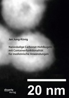 Nanoskalige Carbonat-Hohlkugeln mit Containerfunktionalität für medizinische Anwendungen (eBook, PDF) - Jung-König, Jan