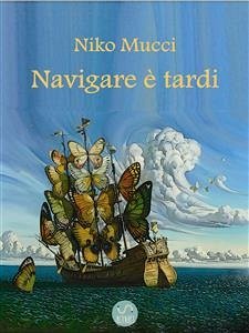 Navigare è tardi (eBook, ePUB) - Mucci, Niko