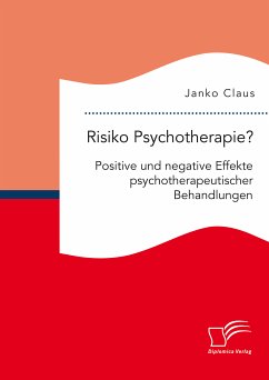 Risiko Psychotherapie? Positive und negative Effekte psychotherapeutischer Behandlungen (eBook, PDF) - Claus, Janko