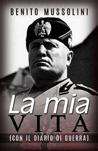 La mia vita - (Con il Diario di guerra)