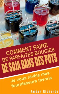 Cover Comment faire de parfaites bougies de soja dans des pots - Je vous revele mes fournisseurs favoris (eBook, ePUB)