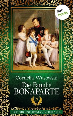 Die Familie Bonaparte (eBook, ePUB) - Wusowski, Cornelia