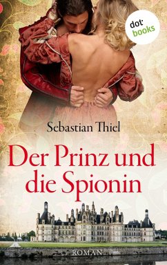 Der Prinz und die Spionin (eBook, ePUB) - Thiel, Sebastian