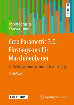 Creo Parametric 3.0 - Einstiegskurs für Maschinenbauer (eBook, PDF) - Bongartz, Robert; Hansel, Vanessa