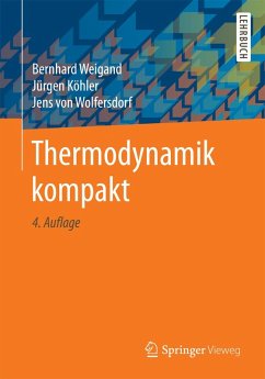 Thermodynamik kompakt (eBook, PDF) - Weigand, Bernhard; Köhler, Jürgen; Wolfersdorf, Jens von