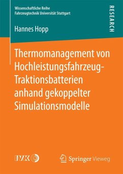 Thermomanagement von Hochleistungsfahrzeug-Traktionsbatterien anhand gekoppelter Simulationsmodelle (eBook, PDF) - Hopp, Hannes