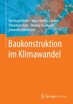 Baukonstruktion im Klimawandel (eBook, PDF) - Weller, Bernhard; Fahrion, Marc-Steffen; Horn, Sebastian; Naumann, Thomas; Nikolowski, Johannes