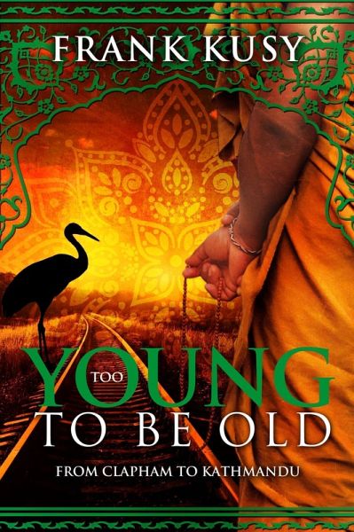 Too Young to be Old: from Clapham to Kathmandu (Frank's Travel Memoirs, #2) (eBook, ePUB)