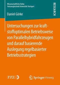 Untersuchungen zur kraftstoffoptimalen Betriebsweise von Parallelhybridfahrzeugen und darauf basierende Auslegung regelbasierter Betriebsstrategien (eBook, PDF) - Görke, Daniel