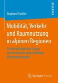Mobilität, Verkehr und Raumnutzung in alpinen Regionen (eBook, PDF)