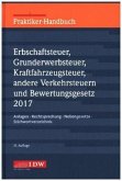 Praktiker-Handbuch Erbschaftsteuer (ErbSt), Grunderwerbsteuer (GrESt), Kraftfahrzeugsteuer (KraftSt), Andere Verkehrsteuern 2017 Bewertungsgesetz