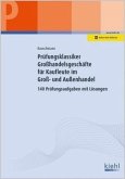 Prüfungsklassiker Großhandelsgeschäfte für Kaufleute im Groß- und Außenhandel Prüfungsklassiker Großhandelsgeschäfte für Kaufleute im Groß- und Außenhandel