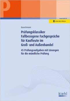 Prüfungsklassiker Fallbezogene Fachgespräche für Kaufleute im Groß- und Außenhandel - Bauschmann, Erwin