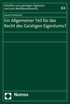 Ein Allgemeiner Teil für das Recht des Geistigen Eigentums? - Schöneich, Daniel