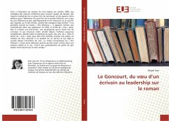 Le Goncourt, du v¿u d¿un écrivain au leadership sur le roman - Faye, Magali