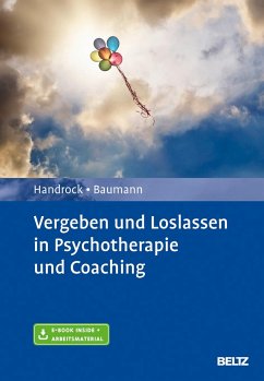 Vergeben und Loslassen in Psychotherapie und Coaching - Handrock, Anke;Baumann, Maike