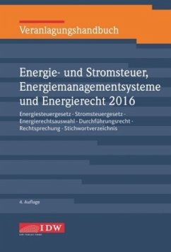 Veranlagungshandbuch Energie- und Stromsteuer, Energiemanagementsysteme und Energierecht 2016 (EnergieStG, StromStG, EnergieR 2016)