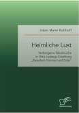 Heimliche Lust. Verborgene Tabubrüche in Otto Ludwigs Erzählung &quote;Zwischen Himmel und Erde&quote; (eBook, PDF)
